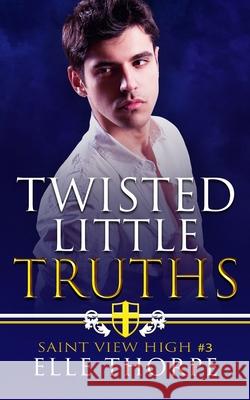 Twisted Little Truths: A Reverse Harem Bully Romance: A Reverse Harem Bully Romance Thorpe, Elle 9780648939412 Elle Thorpe
