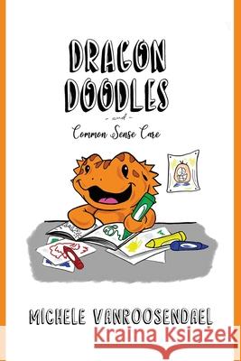 Dragon Doodles and Common Sense Care Michele Vanroosendael 9780648940869 Ausxip Publishing