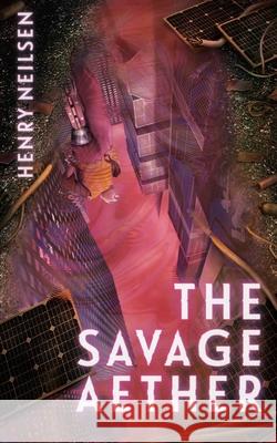 The Savage Aether Henry Neilsen Jon Stubbington Vicky Smith 9780648942658
