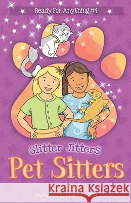 Glitter Jitters: Pet Sitters: Ready For Anything #4: A funny junior reader series (ages 5-8) with a sprinkle of magic Ella Shine Lisa Flanagan 9780648943037 Puddle Dog Press