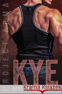 Kye: A steamy contemporary military romance Nyssa Kathryn 9780648946274 Nyssa Kathryn