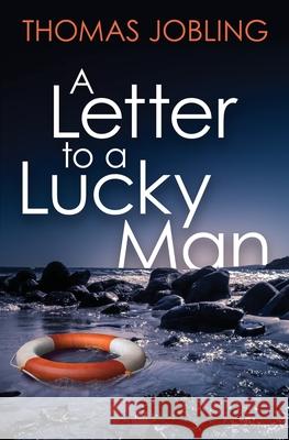 A Letter to a Lucky Man Thomas Jobling 9780648949619