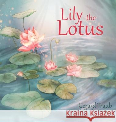 Lily the Lotus Gerard Traub 9780648951971 Serenity Press Pty.Ltd