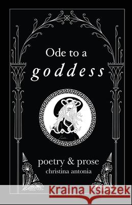 Ode to a Goddess Christina Antonia Dani Jarrin Valorie Ruiz 9780648954309