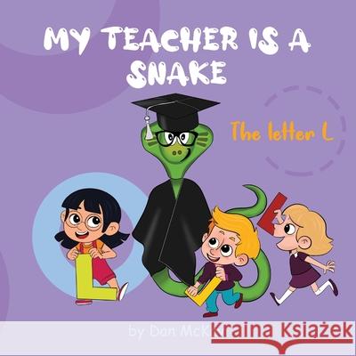 My Teacher is a Snake The Letter L Dan McKay 9780648955733