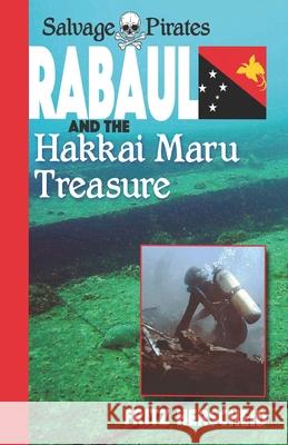 Salvage Pirates: Rabaul and the Hakkai Maru Treasure Fritz Herscheid 9780648959106 Fritz Herscheid