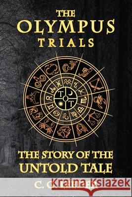 The Olympus Trials: The Story of the Untold Tale Leeder, C. G. 9780648963301 Tried and Trusted Indie Publishing