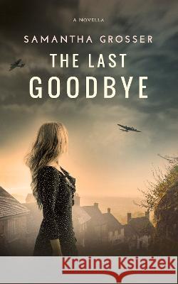 The Last Goodbye Samantha Grosser   9780648963530 Samantha Grosser