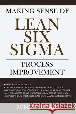 Making Sense of Lean Six Sigma Process Improvement Robert Setiadi 9780648963608 Robert Setiadi