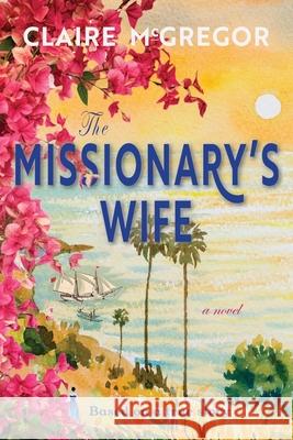 The Missionary's Wife Claire McGregor 9780648965909
