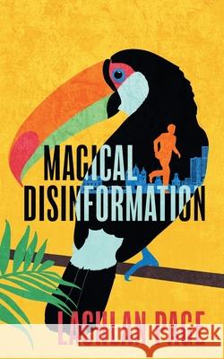 Magical Disinformation: A Spy Thriller Page, Lachlan 9780648966913 Wj Press