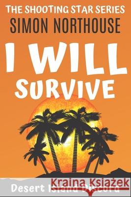 I Will Survive: Desert Island Discord Simon Northouse 9780648968429 Flabbergasted Publishing