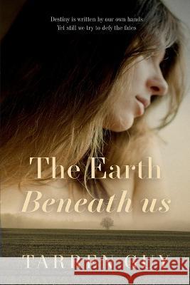 The Earth Beneath Us Tarren Guy 9780648972112 Thorpe-Bowker