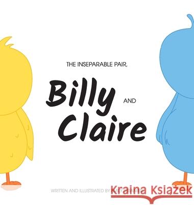 The Inseparable Pair, Billy and Claire. Emily Stranieri 9780648973003 Emily Stranieri