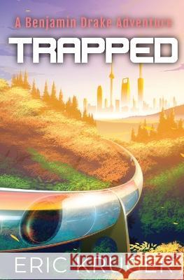 Trapped Eric Kruger 9780648975441 Space Monkey Press