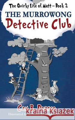 The Murrowong Detective Club Cam R. Pearce Kristina Denadic-Nikolic 9780648976905 Advanced Scientific Communications Pty Ltd