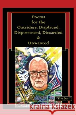 Poems for the Outsiders, Displaced, Dispossessed, Discarded & Unwanted Don Vito Radice 9780648978596