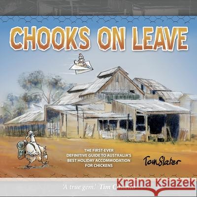 Chooks On Leave Thomas G. Slater 9780648981305 Tom Slater, Retired