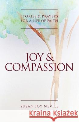 Joy and Compassion Susan Joy Nevil 9780648982210 Coventry Press