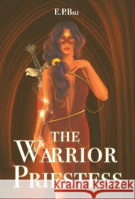 The Warrior Priestess E P Bali 9780648983095 Blue Moon Rising