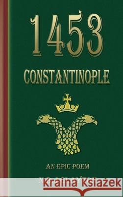 1453 - Constantinople Nigel Clayton 9780648986393 Zuytdorp Press
