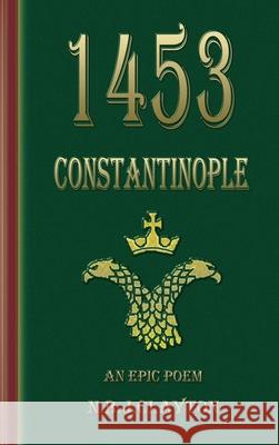 1453 - Constantinople Nigel Clayton 9780648986393