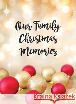 Our Family Christmas Memories Michelle A. Tolhurst 9780648987307