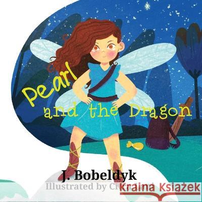 Pearl And The Dragon J. Bobeldyk Citra Lani 9780648988366 J. Bobeldyk