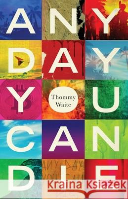 Any Day You Can Die: The Medellín Story Waite, Thommy 9780648989905