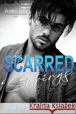 Scarred Strings: A Fake Relationship Rockstar Romance Tania Joyce 9780648990574 Gatwick Enterprises Pty Ltd