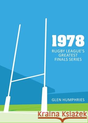 1978: Rugby League's Greatest Finals Series Glen Humphries 9780648991175 Last Day of School