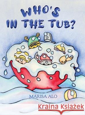 Who's In The Tub Marisa Alo 9780648992202 Marisa Alo