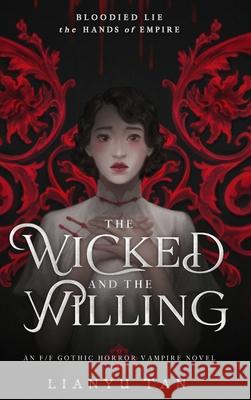 The Wicked and the Willing: An F/F Gothic Horror Vampire Novel Lianyu Tan 9780648994879 Shattered Scepter Press