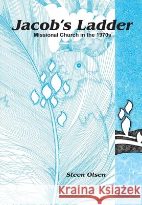 Jacob's Ladder: Missional Church in the 1970s Steen Olsen 9780648996804