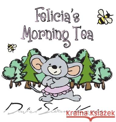 Felicia's Morning Tea David Sloan Kruse David Sloan Kruse Nan McNab 9780648996996