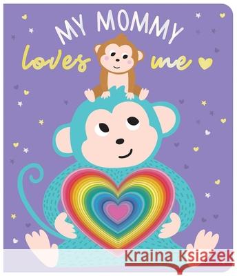 My Mommy Loves Me: Chunky Graduating Board Book Shelley Cox 9780655229759 Lake Press