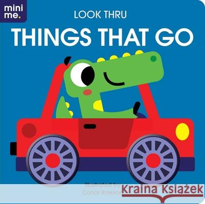 Look Thru: Things That Go: Board Book with Fun Cut-Outs! Conor Rawson 9780655233473