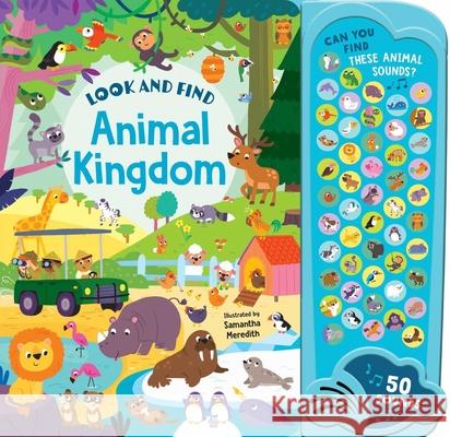 Animal Kingdom: 50 Button Sound Book: Search & Find Book with 50 Noises! Samantha Meredith 9780655236443 Lake Press