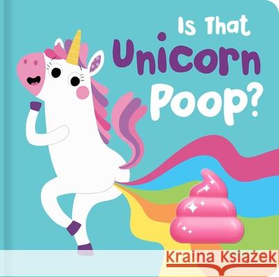 Is That Unicorn Poop?: Board Book with Squishy Poo Lake Press 9780655236641