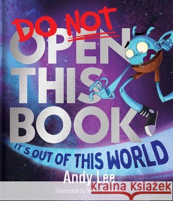 Do Not Open This Book It's Out of This World Andy Lee Heath McKenzie 9780655245230 Lake Press
