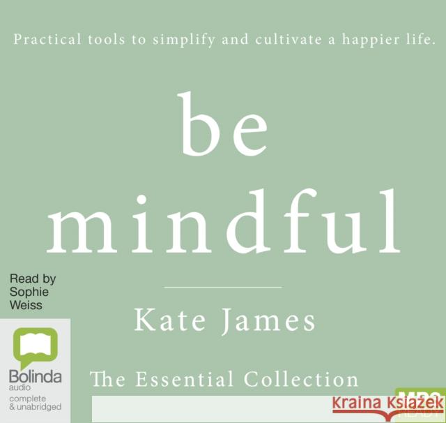 Be Mindful with Kate James: The Essential Collection Kate James, Sophie Weiss 9780655617884