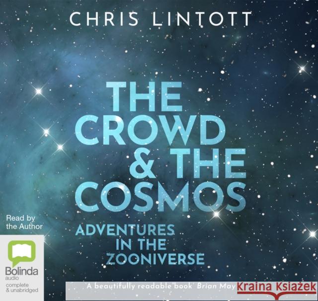 The Crowd & the Cosmos: Adventures in the Zooniverse Chris Lintott, Chris Lintott 9780655626435