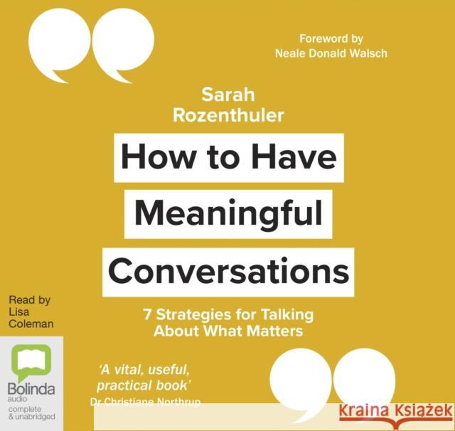 How to Have Meaningful Conversations: 7 Strategies for Talking About What Matters Sarah Rozenthuler, Lisa Coleman 9780655637585