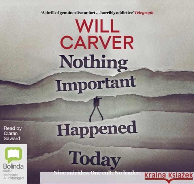 Nothing Important Happened Today Will Carver, Ciaran Saward 9780655639466 Bolinda Publishing