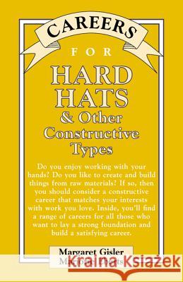 Careers for Hard Hats & Other Constructive Types Margaret Gisler Marjorie Eberts Marjorie Eberts 9780658010651 McGraw-Hill Companies