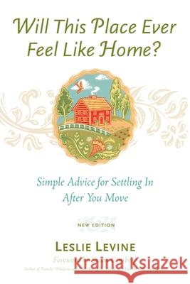 Will This Place Ever Feel Like Home?, New and Updated Edition: Simple Advice for Settling In After You Move Levine, Leslie 9780658020988 McGraw-Hill Companies