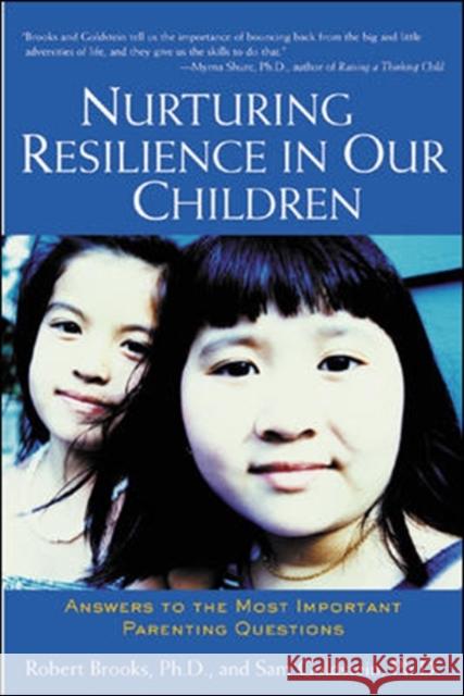 Nurturing Resilience in Our Children: Answers to the Most Important Parenting Questions Brooks, Robert 9780658021107 McGraw-Hill Companies
