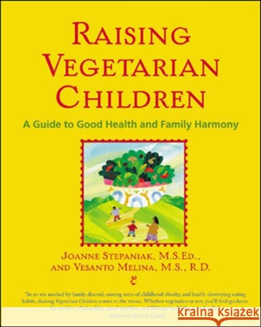 Raising Vegetarian Children: A Guide to Good Health and Family Harmony Stepaniak, Joanne 9780658021558 0