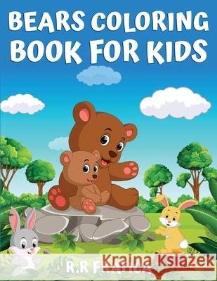 Bears coloring book for kids: Coloring Book for Kids, Teenagers Boys and Girls, Cute bears activity book, Having Fun With High Quality Pictures Fratica, R. R. 9780658440892 Remus Radu Fratica