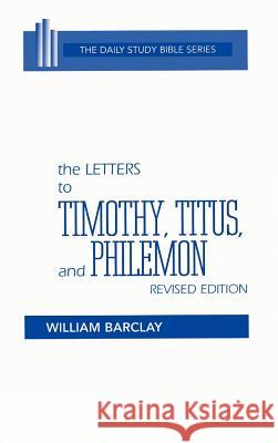 The Letters to Timothy, Titus, and Philemon William Barclay John C. L. Gibson William Barclay 9780664213114 Westminster John Knox Press
